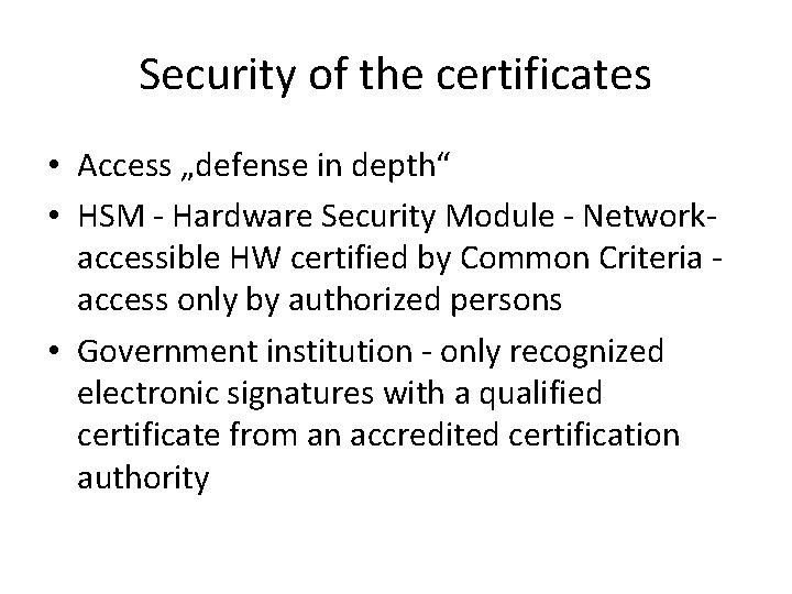 Security of the certificates • Access „defense in depth“ • HSM - Hardware Security