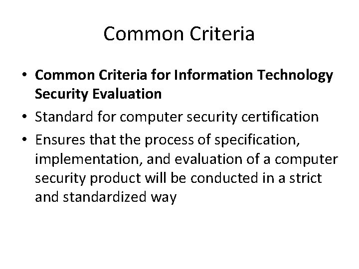 Common Criteria • Common Criteria for Information Technology Security Evaluation • Standard for computer