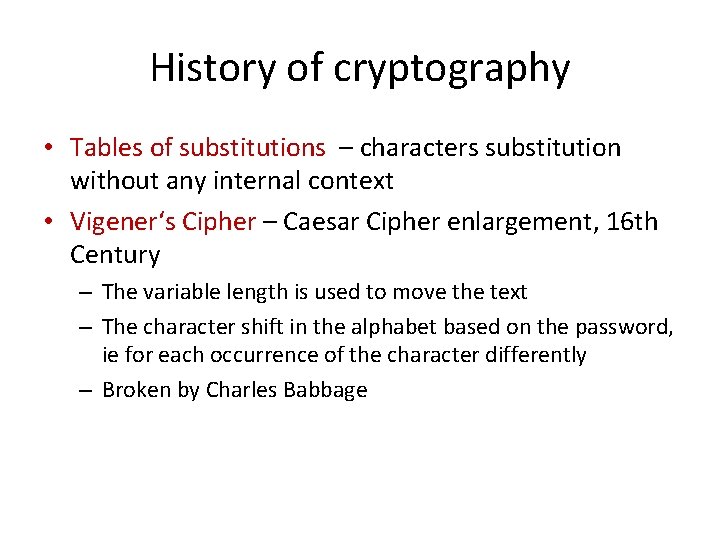 History of cryptography • Tables of substitutions – characters substitution without any internal context