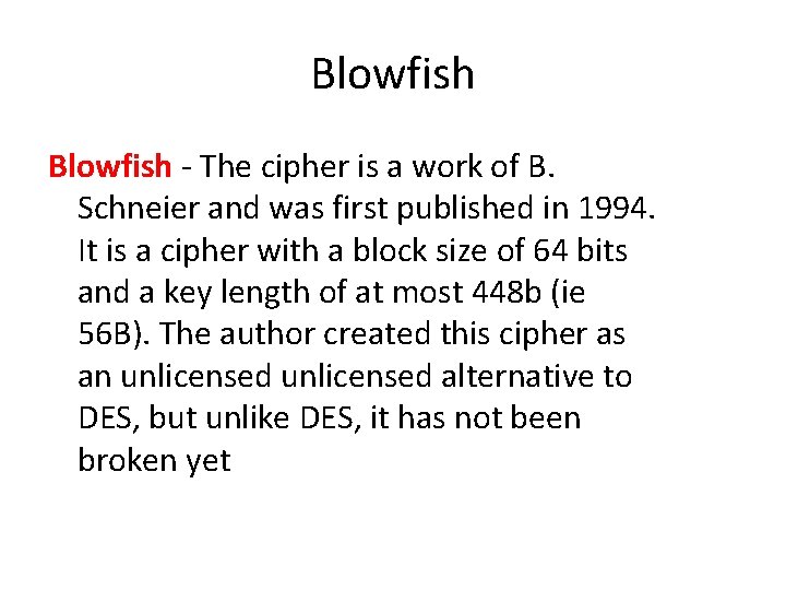 Blowfish - The cipher is a work of B. Schneier and was first published