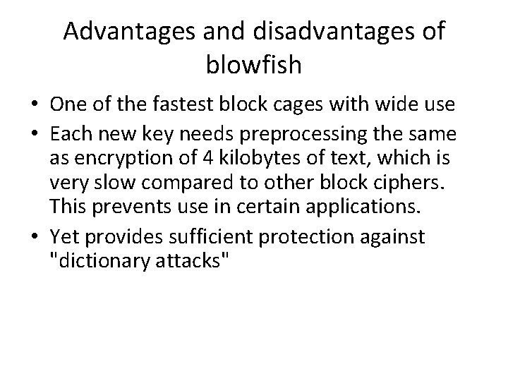Advantages and disadvantages of blowfish • One of the fastest block cages with wide