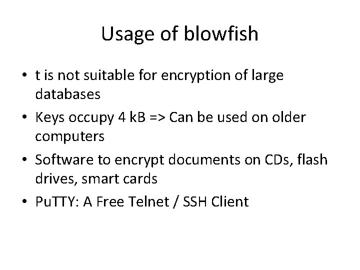 Usage of blowfish • t is not suitable for encryption of large databases •