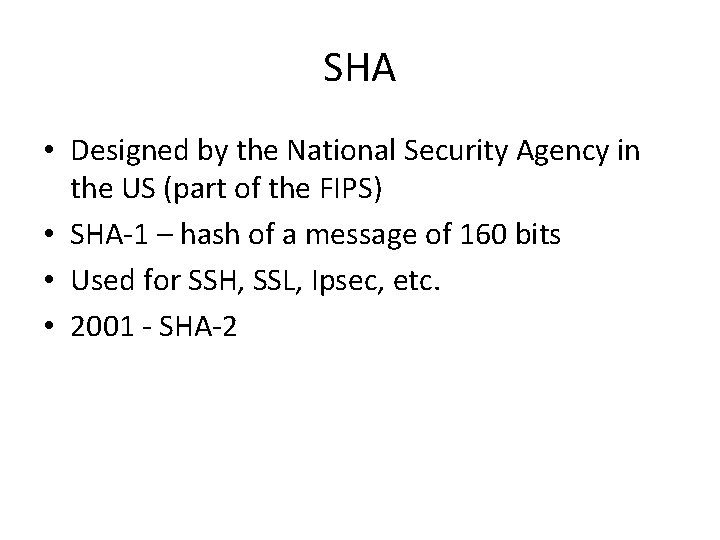 SHA • Designed by the National Security Agency in the US (part of the