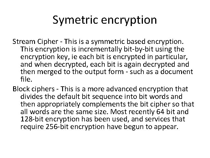 Symetric encryption Stream Cipher - This is a symmetric based encryption. This encryption is Symetric encryption Stream Cipher - This is a symmetric based encryption. This encryption is