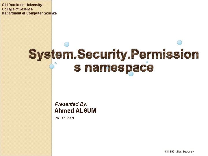 Old Dominion University College of Science Department of Computer Science System. Security. Permission s Old Dominion University College of Science Department of Computer Science System. Security. Permission s