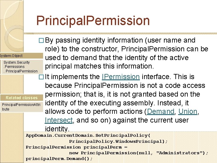 Principal. Permission � By passing identity information (user name and role) to the constructor, Principal. Permission � By passing identity information (user name and role) to the constructor,