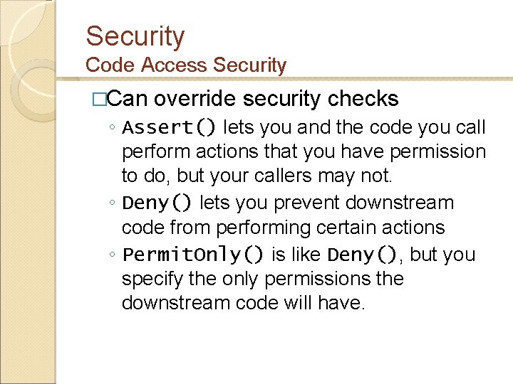 Security Code Access Security �Can override security checks ◦ Assert() lets you and the Security Code Access Security �Can override security checks ◦ Assert() lets you and the