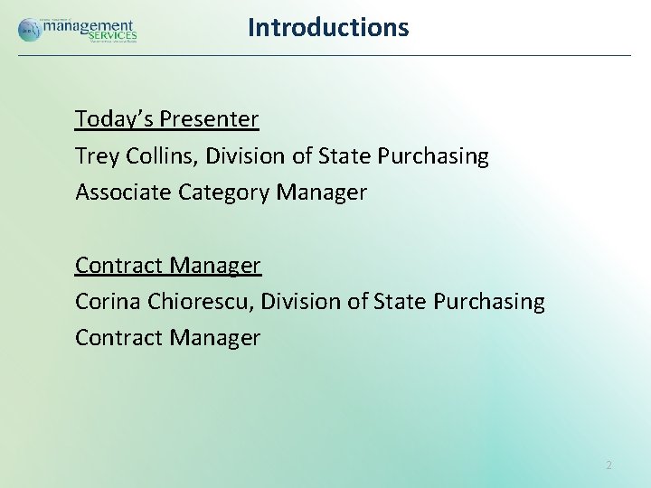 Introductions Today’s Presenter Trey Collins, Division of State Purchasing Associate Category Manager Contract Manager