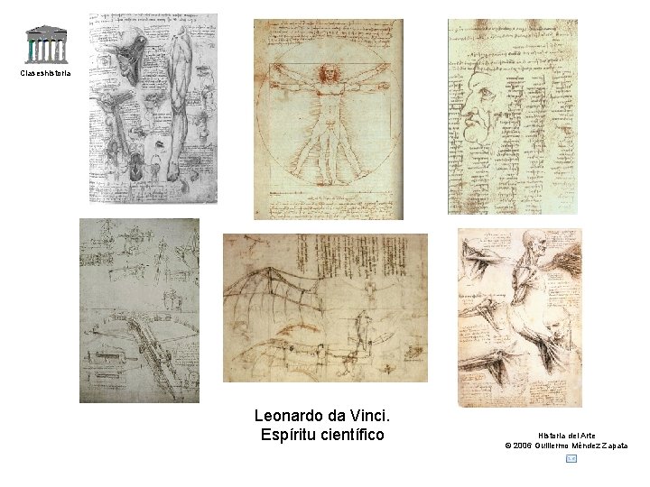 Claseshistoria Leonardo da Vinci. Espíritu científico Historia del Arte © 2006 Guillermo Méndez Zapata