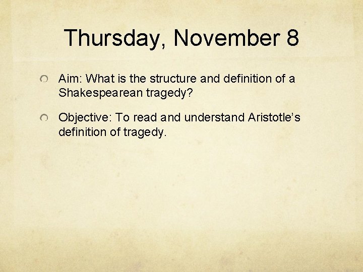 Thursday, November 8 Aim: What is the structure and definition of a Shakespearean tragedy?