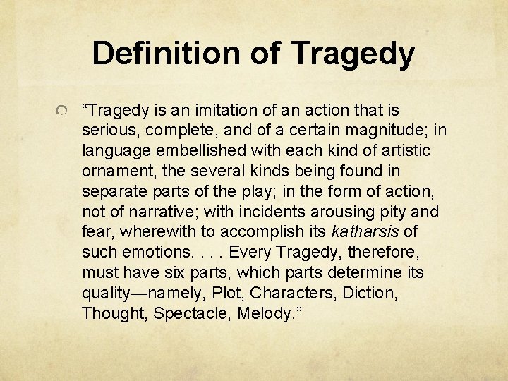 Definition of Tragedy “Tragedy is an imitation of an action that is serious, complete,