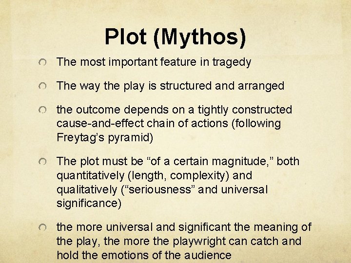 Plot (Mythos) The most important feature in tragedy The way the play is structured
