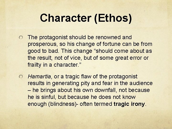 Character (Ethos) The protagonist should be renowned and prosperous, so his change of fortune