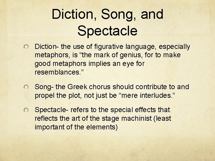 Diction, Song, and Spectacle Diction- the use of figurative language, especially metaphors, is “the