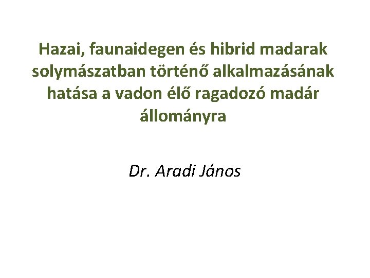 Hazai, faunaidegen és hibrid madarak solymászatban történő alkalmazásának hatása a vadon élő ragadozó madár