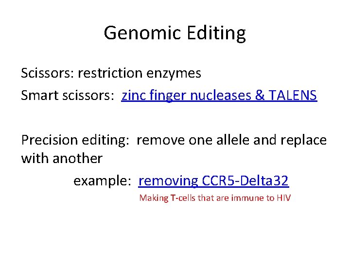 Genomic Editing Scissors: restriction enzymes Smart scissors: zinc finger nucleases & TALENS Precision editing: