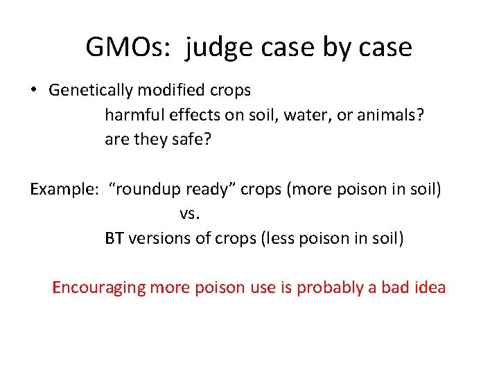 GMOs: judge case by case • Genetically modified crops harmful effects on soil, water,