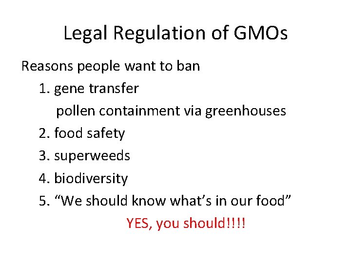 Legal Regulation of GMOs Reasons people want to ban 1. gene transfer pollen containment