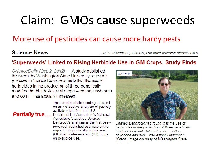 Claim: GMOs cause superweeds More use of pesticides can cause more hardy pests Partially