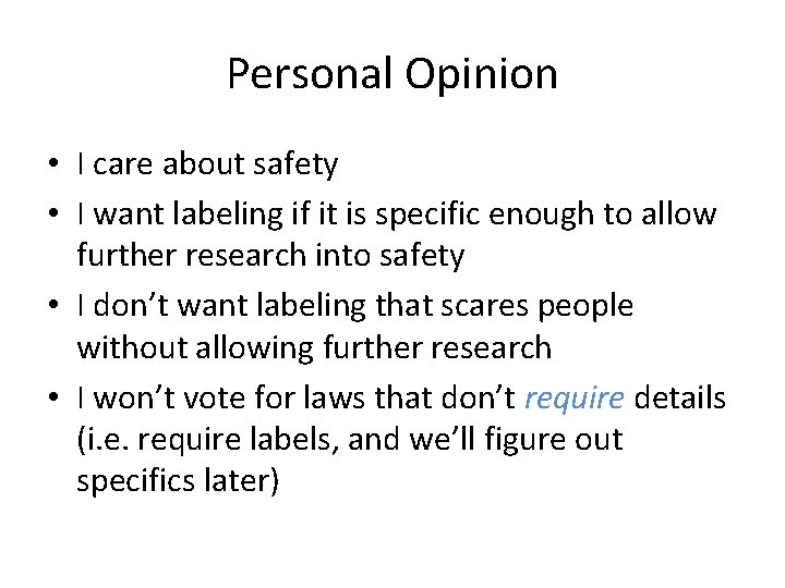 Personal Opinion • I care about safety • I want labeling if it is