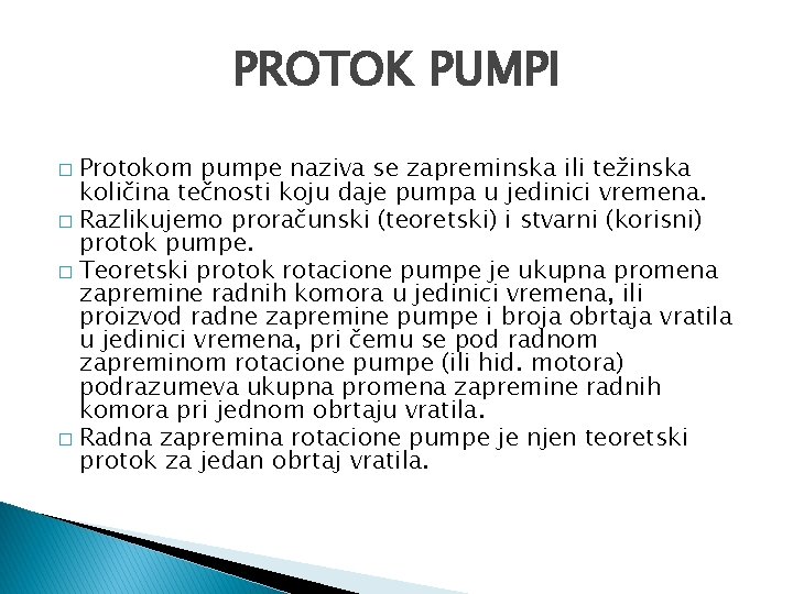 PROTOK PUMPI Protokom pumpe naziva se zapreminska ili težinska količina tečnosti koju daje pumpa