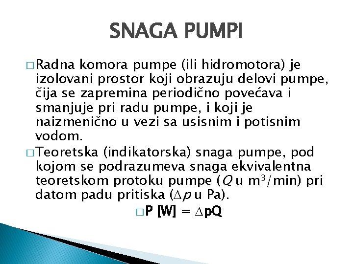 SNAGA PUMPI � Radna komora pumpe (ili hidromotora) je izolovani prostor koji obrazuju delovi