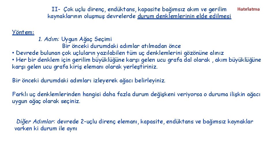 II- Çok uçlu direnç, endüktans, kapasite bağımsız akım ve gerilim kaynaklarının oluşmuş devrelerde durum