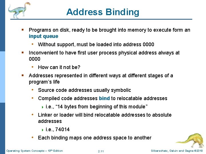 Address Binding § Programs on disk, ready to be brought into memory to execute