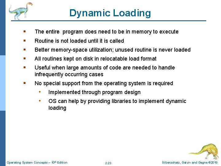 Dynamic Loading § § § The entire program does need to be in memory