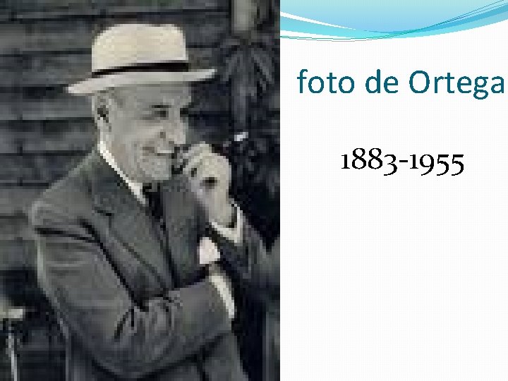 foto de Ortega � � 1883 -1955 