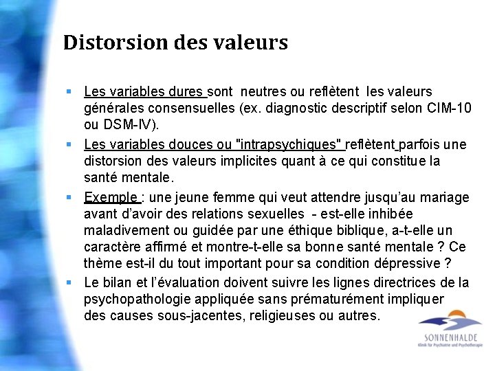 Distorsion des valeurs § Les variables dures sont neutres ou reflètent les valeurs générales