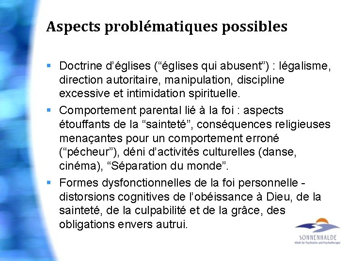 Aspects problématiques possibles § Doctrine d’églises (“églises qui abusent”) : légalisme, direction autoritaire, manipulation,