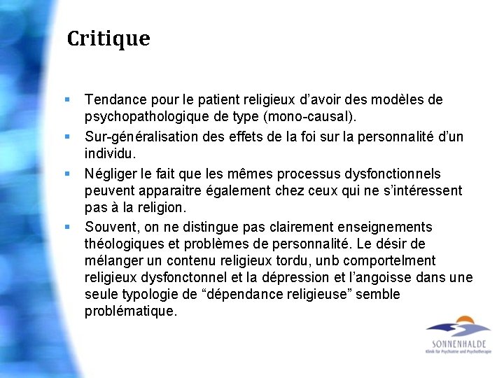 Critique § § Tendance pour le patient religieux d’avoir des modèles de psychopathologique de