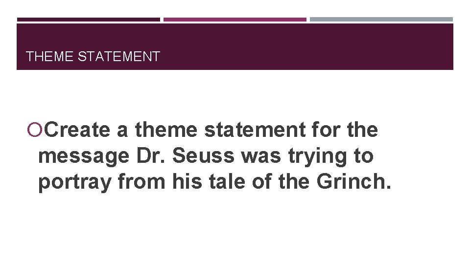 THEME STATEMENT Create a theme statement for the message Dr. Seuss was trying to