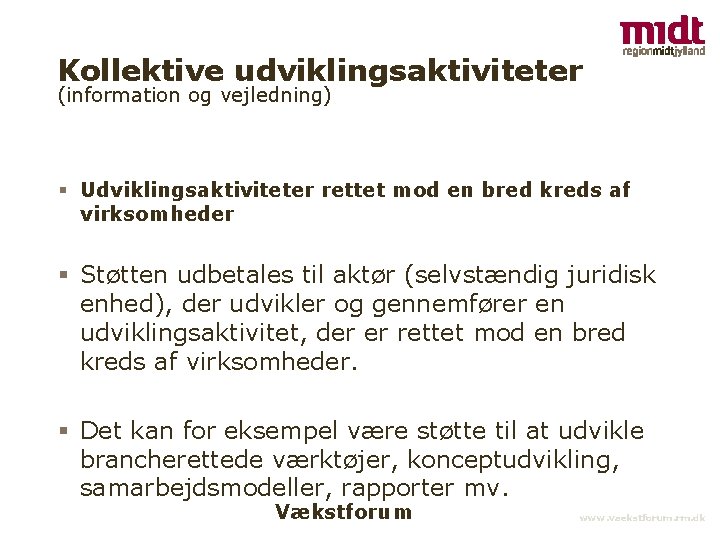 Kollektive udviklingsaktiviteter (information og vejledning) § Udviklingsaktiviteter rettet mod en bred kreds af virksomheder