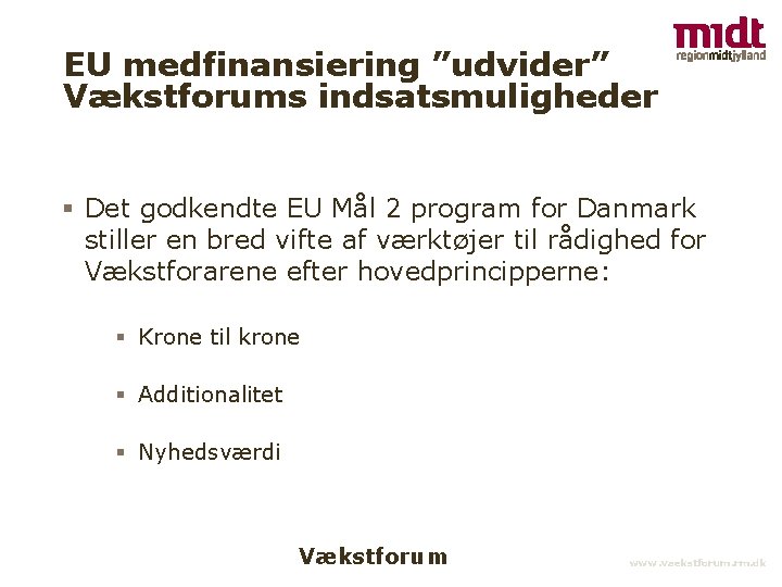 EU medfinansiering ”udvider” Vækstforums indsatsmuligheder § Det godkendte EU Mål 2 program for Danmark
