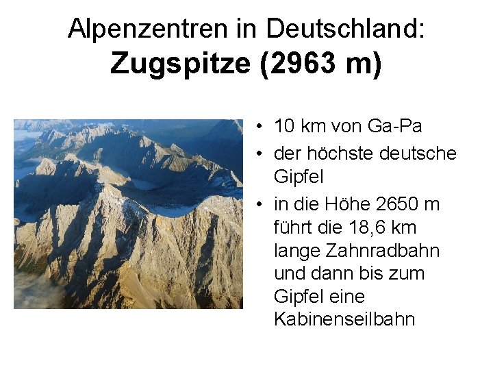 Alpenzentren in Deutschland: Zugspitze (2963 m) • 10 km von Ga-Pa • der höchste