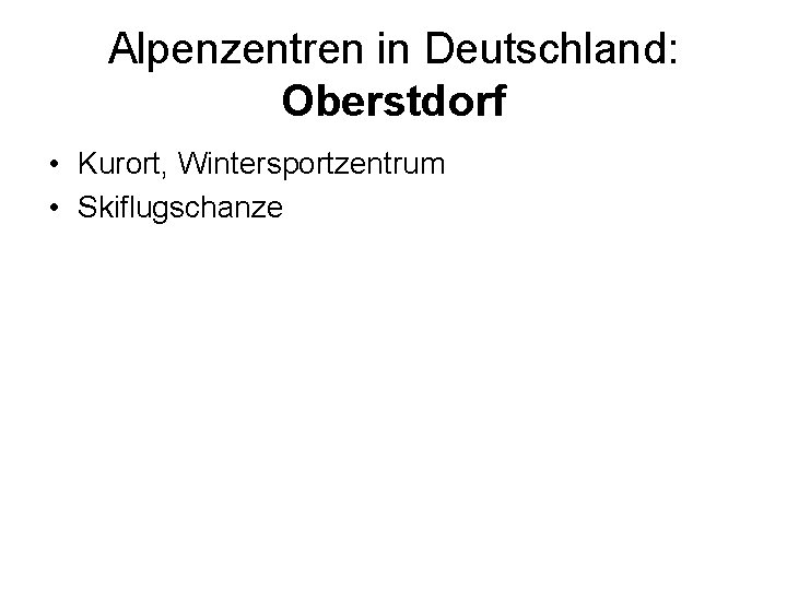 Alpenzentren in Deutschland: Oberstdorf • Kurort, Wintersportzentrum • Skiflugschanze 