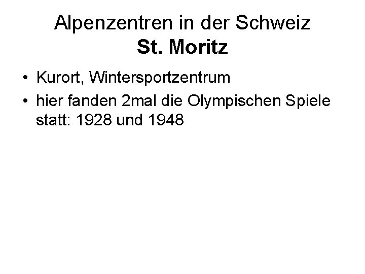 Alpenzentren in der Schweiz St. Moritz • Kurort, Wintersportzentrum • hier fanden 2 mal