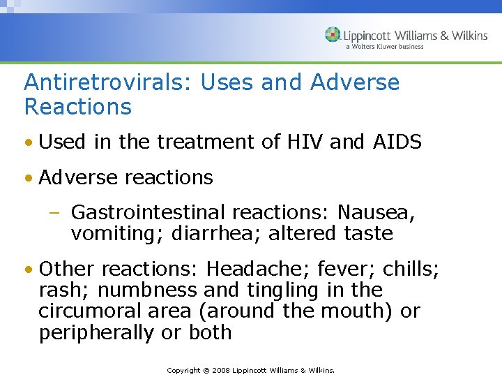 Antiretrovirals: Uses and Adverse Reactions • Used in the treatment of HIV and AIDS