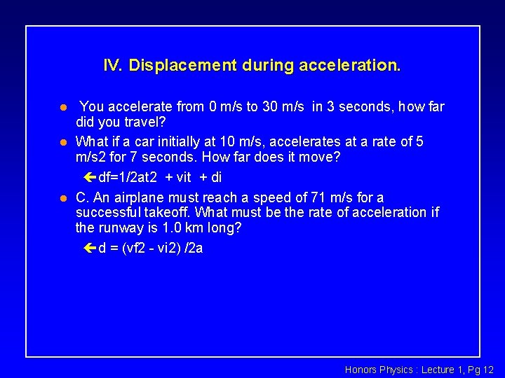 IV. Displacement during acceleration. l l l You accelerate from 0 m/s to 30