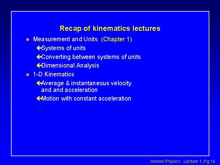 Recap of kinematics lectures l l Measurement and Units (Chapter 1) çSystems of units