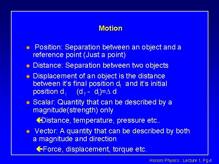 Motion l l l Position: Separation between an object and a reference point (Just