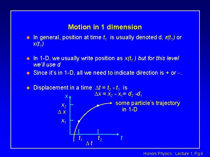 Motion in 1 dimension l In general, position at time t 1 is usually