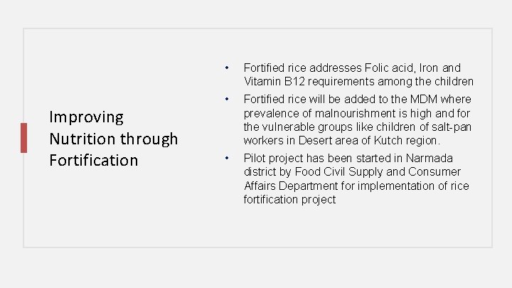 Improving Nutrition through Fortification • Fortified rice addresses Folic acid, Iron and Vitamin B