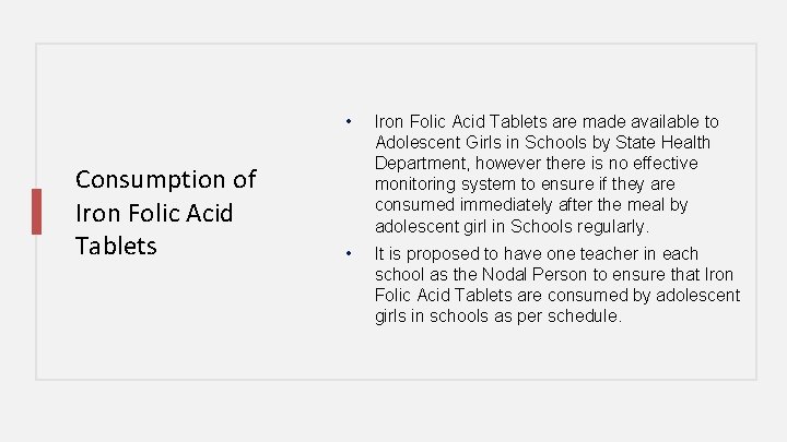 Consumption of Iron Folic Acid Tablets • Iron Folic Acid Tablets are made available