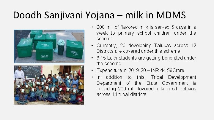 Doodh Sanjivani Yojana – milk in MDMS • 200 ml. of flavored milk is