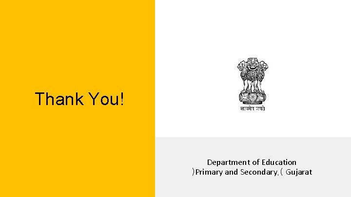 Thank You! Department of Education )Primary and Secondary, ( Gujarat 