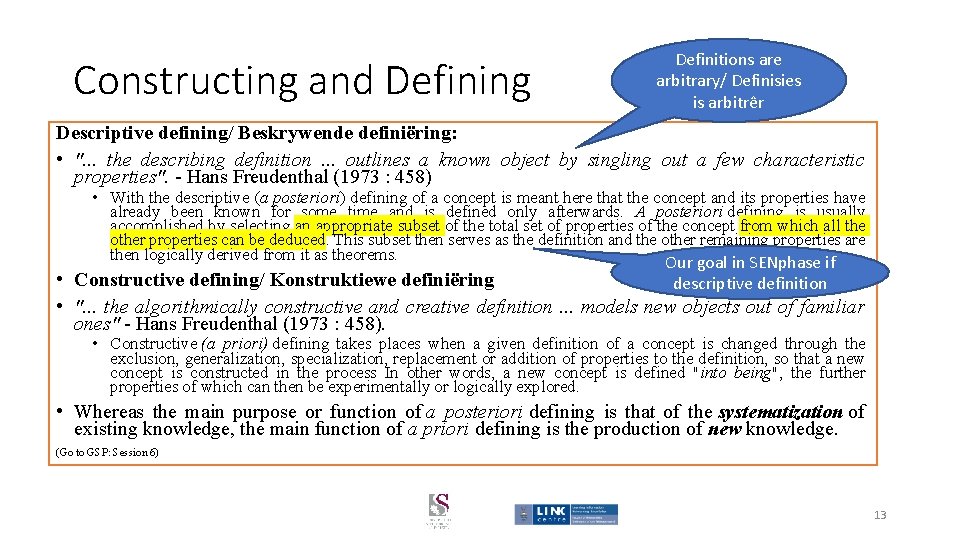 Constructing and Defining Definitions are arbitrary/ Definisies is arbitrêr Descriptive defining/ Beskrywende definiëring: •