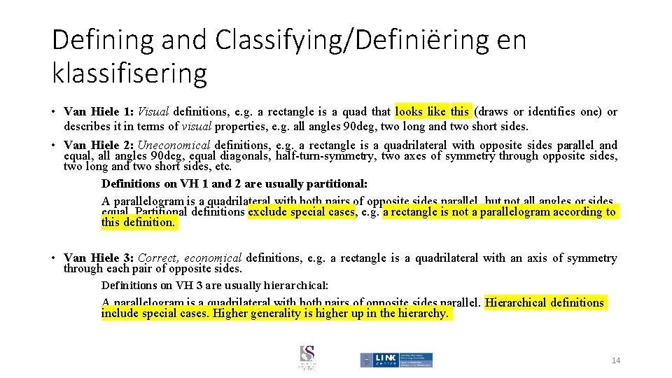 Defining and Classifying/Definiëring en klassifisering • Van Hiele 1: Visual definitions, e. g. a